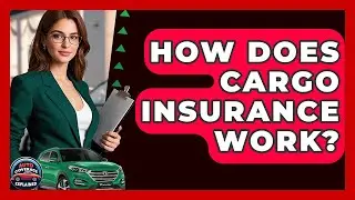 How Does Cargo Insurance Work? - Auto Coverage Explained