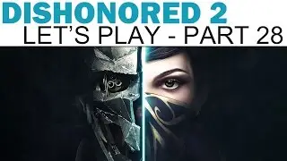 Dishonored 2 Let's Play - Part 28 - Ashworth And The Oraculum