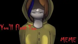 You'll Float Too-MEME-Original Beny :D- ¡SPECIAL 2K!