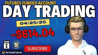 A Stumbling End to a Profitable Week | FUTURES DAY TRADING RECAP | -$614.04 (04/25/25)