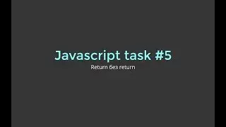 Разбор задачи Javascript #5. Return без return