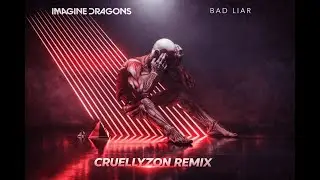 Imagine Dragons - Bad Liar (CruellyzoN Remix)