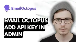 How To Email Octopus Add Api Key In Admin [2026 Guide]