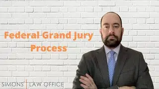 Federal Grand Jury Process Explained by Criminal Defense Attorney Joseph Simons