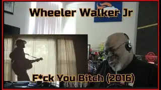 You Broke My Heart ! Wheeler Walker Jr - F*ck You Bitch (2016) 1st Time Reaction