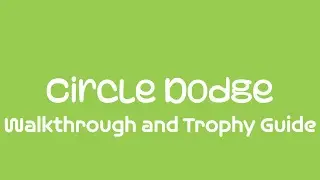 Circle Dodge - Walkthrough | Trophy Guide | Achievement Guide