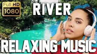 RELAXING/BACKGROUND MUSIC - RIVER | VIDEO FULL HD