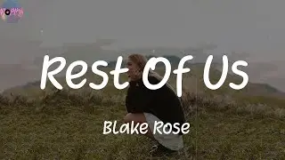 Rest Of Us - Blake Rose (Lyrics)
