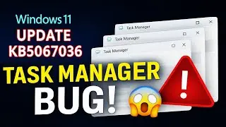 Ошибка Windows 11 KB5067036! Диспетчер задач дублируется и снижает производительность ПК ⚠️