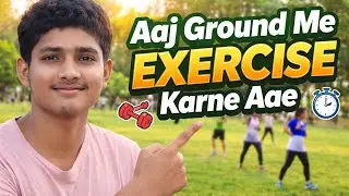 Aaj🌅 Ground Me Exercise💪 Karne Aae. Day-5 Of Daily 🎥Vlogging