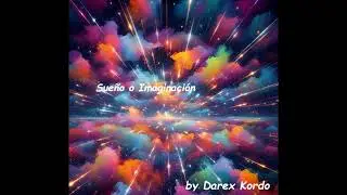05. Sueño o Imaginación   by Darex Kordo