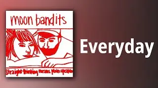 Moon Bandits // Everyday