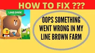 Fix Line Brown Farm Oops Something Went Wrong Error | Fix Line Brown Farm went wrong error | FING 24