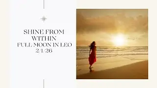 Radiant Self Love: When Love is Liberation/ Full Moon in Leo