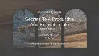 Secrets to a Productive and Enjoyable Life; Ecclesiastes 11:1-6; Pastor Frank M. Davis