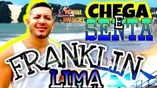 FRANKLIN LIMA - CHEGA E SENTA - MUSICA NOVA SETEMBRO 2021