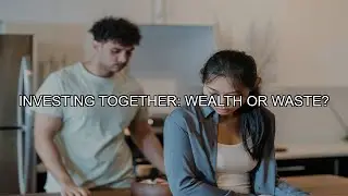 Couples Who Invest Together: The Secret to Building Wealth Faster!