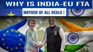Historic Visit of EU President :- India-EU Free Trade Pact Nears Conclusion