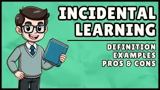 Incidental Learning (Easiest Explanation)