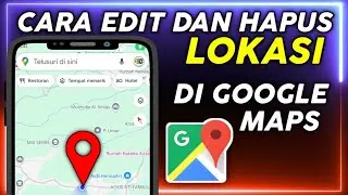 How to Edit and Delete Locations on Google Maps
