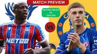 Crystal Palace vs. Chelsea || Premier League || Match Preview 
