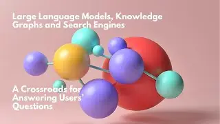 Large Language Models, Knowledge Graphs and Search Engines