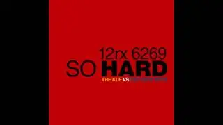 ♪ Pet Shop Boys - So Hard (The KLF Vs. Pet Shop Boys)