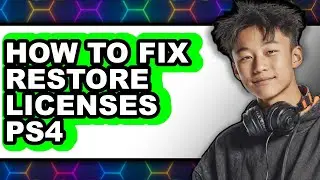 How to Fix Restore Licenses Ps4 - Easy Guide