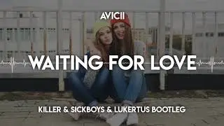 Avicii - Waiting For Love (Killer x Sickboy x Lukertus Bootleg)