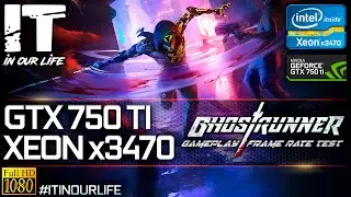 Ghostrunner | Xeon x3470 + GTX 750 Ti | Gameplay | Frame Rate Test [1080p]