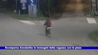 Scomparsa Annabella: le immagini della ragazza con le pizze 14.01.2026