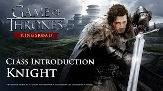 [Game of Thrones: Kingsroad] Knight Class