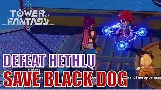 Defeat Hethlu (Save Black Dog) | Banish | Tower of Fantasy