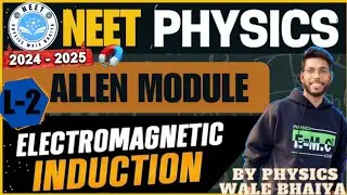 PHYSICS ALLEN MODULE SOLUTION ELECTROMAGNETIC INDUCTION PART-02 || PHYSICS WALE BHAIYA #neet2025