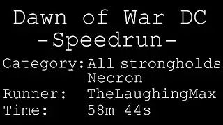 Speedrun: Dawn of War - Dark Crusade # All strongholds Necron in 58m 44s [Commentated][PersonalBest]