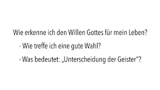 Josef Maureder SJ - Wie erkenne ich den Willen Gottes für mein Leben? Wie treffe ich eine gute Wahl?