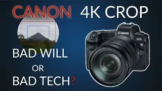 Canon 4K CROP - zła wola czy brak technologii? | BAD WILL OR BAD TECH?