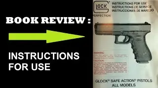 BOOK REVIEW: GLOCK SAFE ACTION PISTOLS ALL MODELS.  Instructions For Use. (REV.11/07)