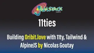 Building Orbit.love with 11ty, Tailwind CSS & Apline JS by Nicolas Goutay  [ Jamstack Toronto ]