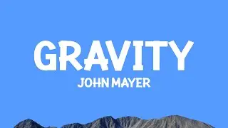 @johnmayer - Gravity (Lyrics)