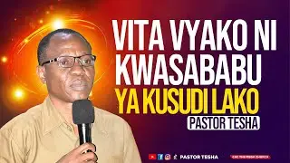 VITA VYAKO NI KWA SABABU YA KUSUDI LAKO | Pastor Tesha | CAC MWANZA TANZANIA