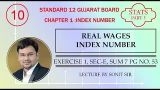 10 real wages index number std 12 chapter1 part 1 sonit sir gseb  ex 1 sec-e s7 pg 53 std12 class 12
