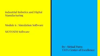 Industrial Robotics and Digital Manufacturing ( Module 6): Simulation Software | MotoSim Software 
