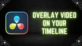 DaVinci Resolve 21 Tutorial: How to Overlay Video on Your Timeline