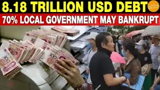 China&rsquo;s Local Debt Crisis, 8.18 Trillion USD Debt Balance, 70% Local Governments May Bankrupt