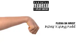 Inzey x Isaac Rudder (Yung Rudd) - Flicka Da Wrist [Freeverse]