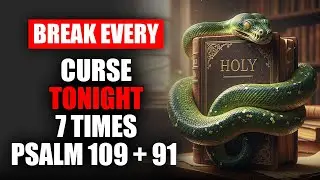 7 Times Psalm 109 + 91 &mdash; Destroy Every Curse and Seal Divine Protection