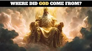 Where Did God Come From? | The Mystery of Eternity Explained