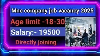 Mnc company job vacancy 2025 Directly joining | Mahakal free job | Job Vacancy 2025 | Free jobs