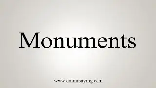 How To Say Monuments